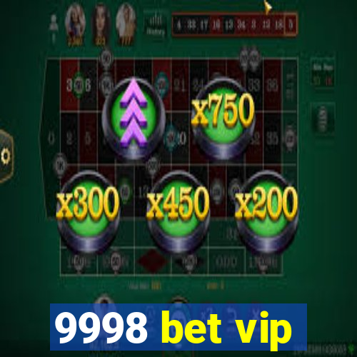 9998 bet vip